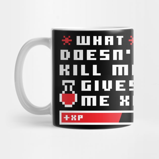 What Doesn't Kill Me Give Me XP Pixel by DetourShirts